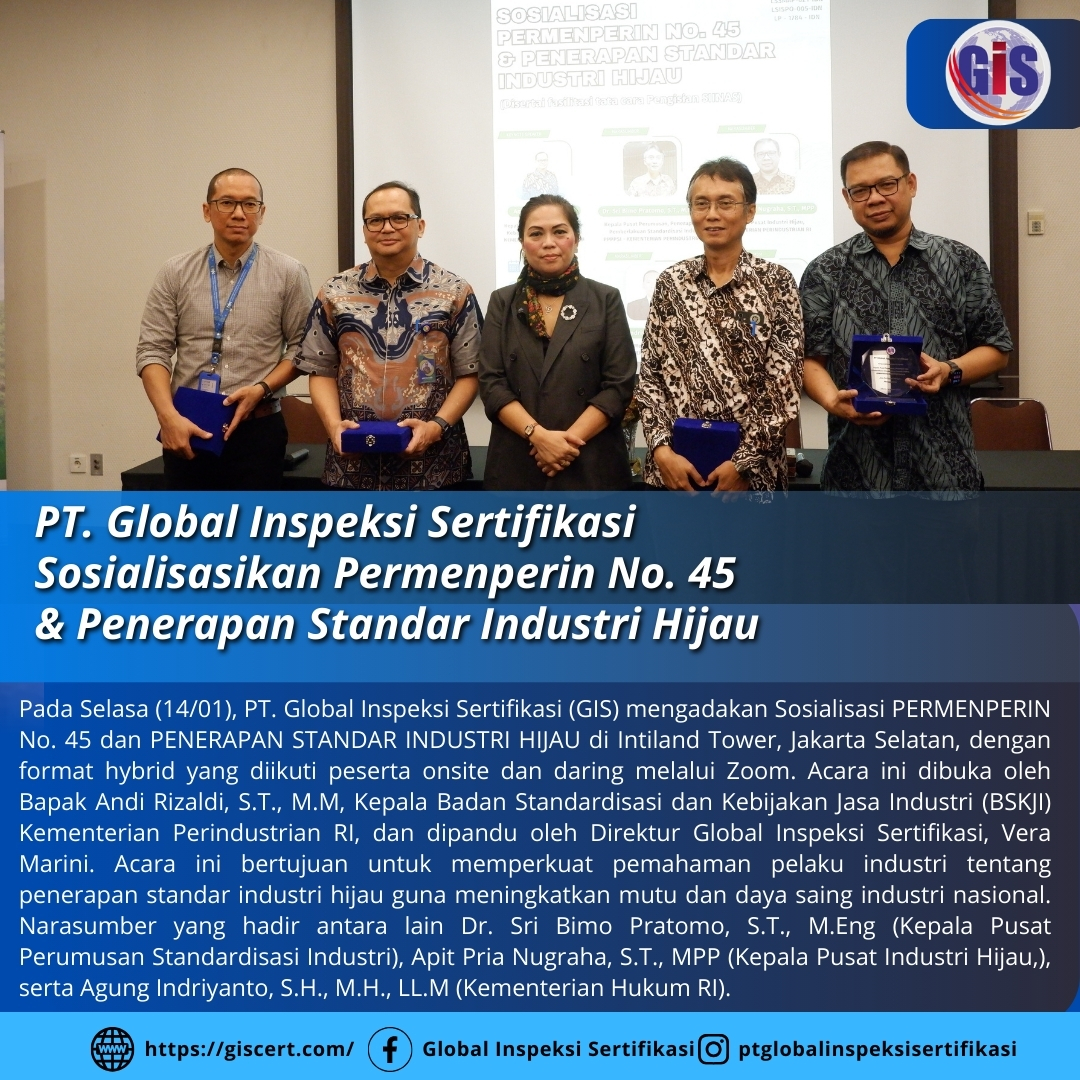 PT. Global Inspeksi Sertifikasi (GIS) sukses menggelar Sosialisasi PERMENPERIN No. 45 & Penerapan Standar Industri Hijau